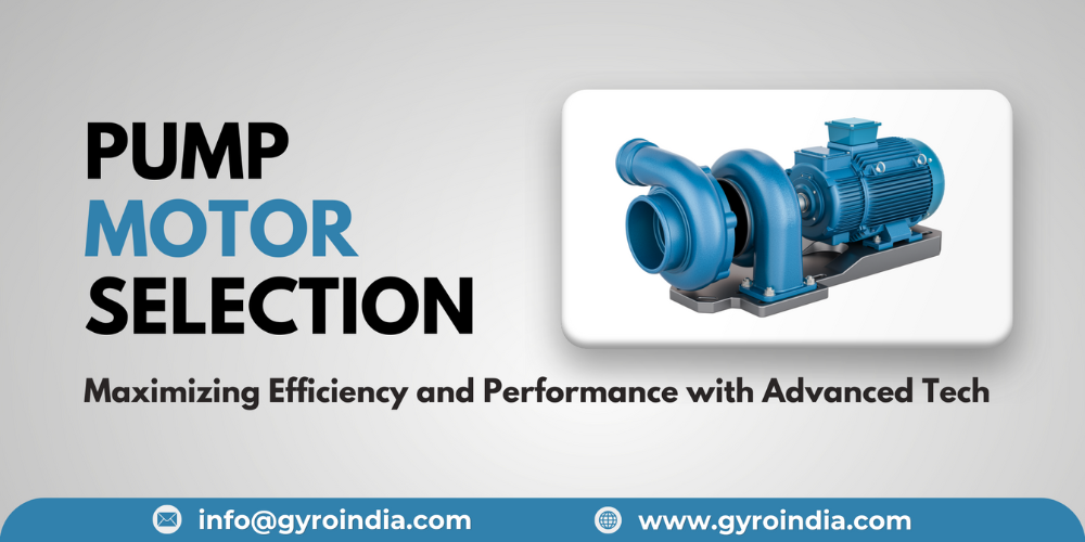 Pump Motor Selection : Maximizing Efficiency and Performance with Advanced Tech